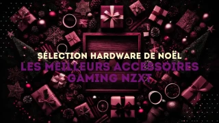 Sélection Hardware de Noël : Les meilleurs accessoires gaming NZXT
