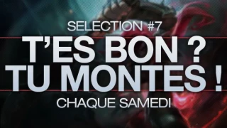 T'es bon, tu montes #7