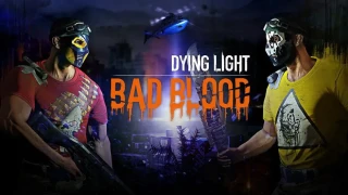 Dying Light: Bad Blood est maintenant disponible sur Steam !