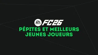 FC 26 : Pépites et meilleurs jeunes du mode Carrière