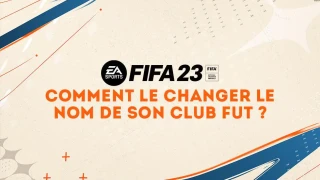FIFA 23 : Comment changer le nom de son club FUT ?