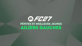 FC 27 : Pépites et meilleurs jeunes ailiers gauches (AG) du mode Carrière