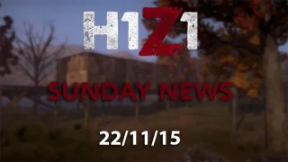 H1Z1 Sunday News 22/11/15