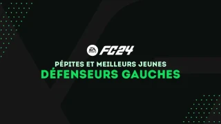 FC 24 : Pépites et meilleurs jeunes défenseurs gauches (DG) du mode Carrière