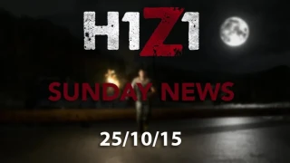 H1Z1 Sunday News 25/10/15