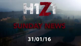 H1Z1 Sunday News 31/01/16