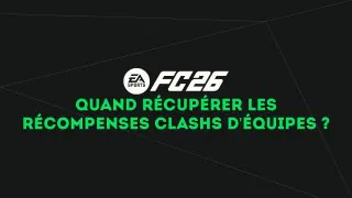FC 26 Clashs d'équipes : à quelle heure sont distribuées les récompenses ?
