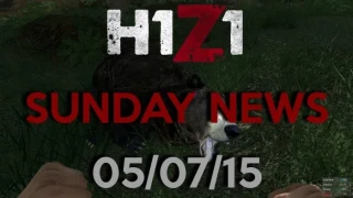 H1Z1 Sunday News 05/07/15
