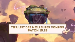 TFT : Tier list des meilleures compositions du patch 10.1b
