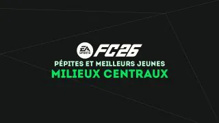 FC 26 : Pépites et meilleurs jeunes milieux centraux (MC) du mode Carrière