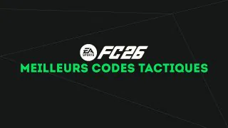 Meilleures tactiques (codes) FC 26, quelles sont les tactiques à utiliser sur Ultimate Team ?