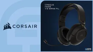 HS35 v3 sans fil : Test du casque gaming de Corsair
