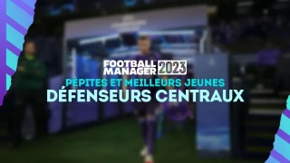 FM 2023 : Pépites et meilleurs jeunes défenseurs centraux (DC)