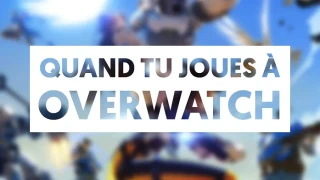 Coup de pouce #1 : Quand tu joues à Overwatch