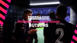 FM 2022 : Pépites et meilleurs jeunes buteurs (BU)
