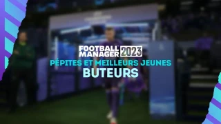 FM 2023 : Pépites et meilleurs jeunes buteurs (BU)