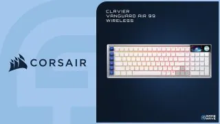 Test Corsair VANGUARD AIR 99 WIRELESS : Le clavier gamer low-profile ultime ?