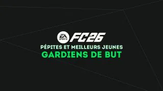 FC 26 : Pépites et meilleurs jeunes gardiens (G) du mode Carrière