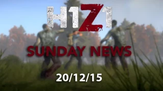 H1Z1 Sunday News 20/12/15