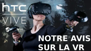 Notre expérience VR avec l'HTC Vive