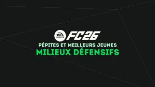 FC 26 : Pépites et meilleurs jeunes milieux défensifs centraux (MDC) du mode Carrière