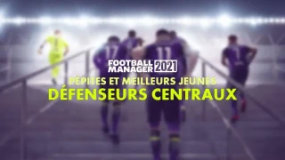FM 2021 : Pépites et meilleurs jeunes défenseurs centraux (DC)