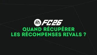 FC 26 Rivals : À quelle heure sont distribuées les récompenses ?