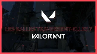 VALORANT : Comment savoir si vos balles traversent les murs ?