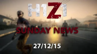H1Z1 Sunday News 27/12/15