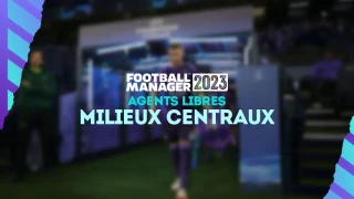 FM 2023 : Agents libres et meilleurs milieux centraux sans contrat (MC)