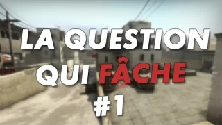 La question qui fâche #1