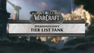 WoW Dragonflight : Tier list Tank