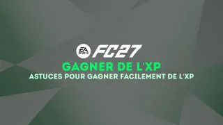 FC 27 : Comment faire le plein d'XP sur le mode Ultimate Team ?