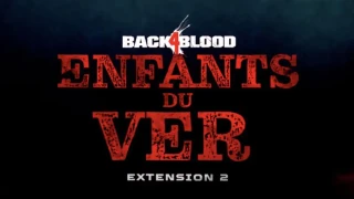 Back 4 Blood : Un nouveau trailer présente la deuxième extension