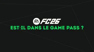 FC 26 est-il dans le Game Pass ?