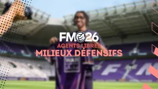 FM26 : Agents libres et meilleurs milieux défensifs centraux sans contrat (MDC)
