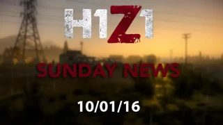 H1Z1 Sunday News 10/01/16