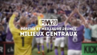 FM 2020 : Les pépites et meilleurs jeunes milieux centraux (MC)