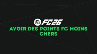 FC 26 : Comment obtenir des Points FC moins chers ?