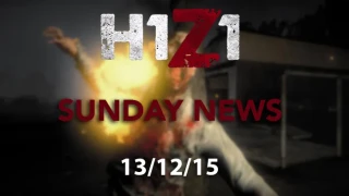 H1Z1 Sunday News 13/12/15