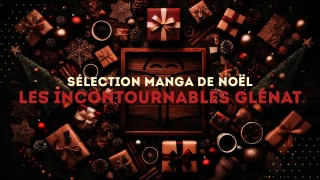 Sélection Manga de Noël : Les Incontournables Glénat