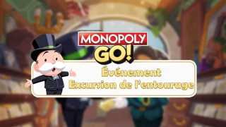Monopoly GO : Événement Excursion de l'entourage, les récompenses