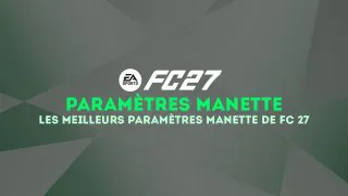 FC 27 : Paramètres manette, comment faut-il les définir ? 