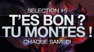 T'es bon, tu montes #5
