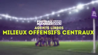 FM 2021 : Agents libres et meilleurs milieux offensifs centraux sans contrat (MOC)