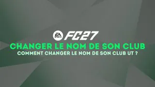 FC 27 : Changer le nom de son club Ultimate Team