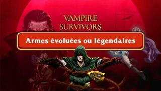 Vampire Survivors : Armes légendaires, quelles sont les combinaisons pour les obtenir ?