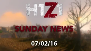 H1Z1 Sunday News 07/02/16