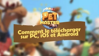 Pet Master : Comment le télécharger sur PC, Android et iOS ?