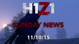 H1Z1 Sunday News 11/10/15